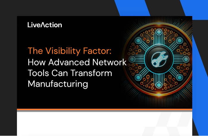 The Visibility Factor: How Advanced Network Tools Can Transform Manufacturing